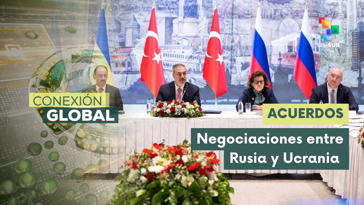 Conexión Global 16-05: Rusia y Ucrania finalizan primera fase de diálogos