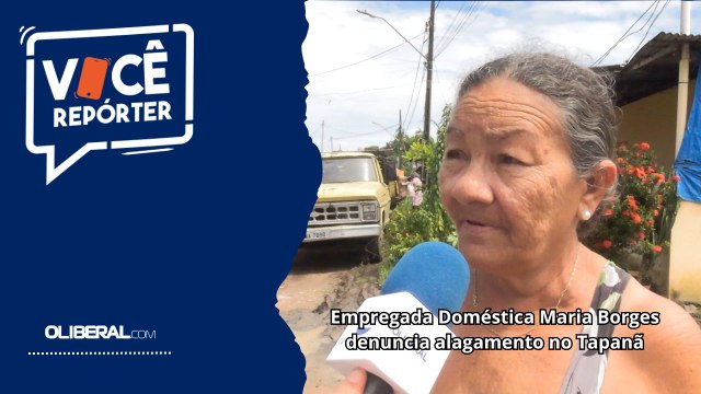 Empregada Doméstica Maria Borges denuncia alagamento no Tapanã