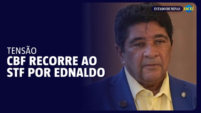 CBF recorre ao STF para manter Ednaldo Rodrigues na presidência