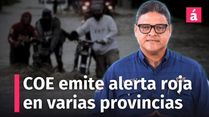 Urgente: el COE emite alerta roja en 4 provincias y aumenta en otras zonas por nivel de lluvias