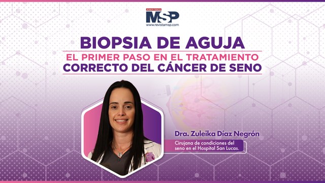 Biopsia de aguja: El primer paso en el tratamiento correcto del cáncer de seno
