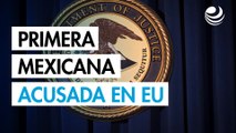 Una mexicana es la primera acusada en EU por apoyar a cártel designado como terrorista
