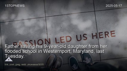 Father saving his 9-year-old daughter from her flooded school in Westernport, Maryland, last Tuesday.