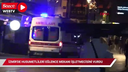 İzmir'de husumetlileri eğlence mekanı işletmecisini vurdu