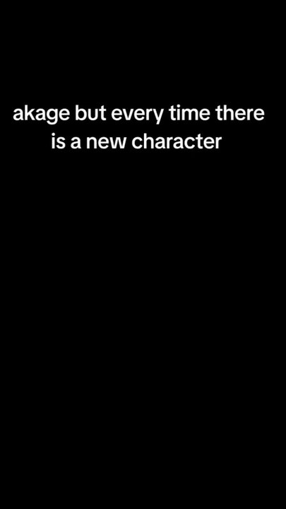 akage but every time there is a New character