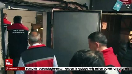 Yumaklı: Vatandaşlarımızın güvenilir gıdaya erişimi en büyük önceliğimiz