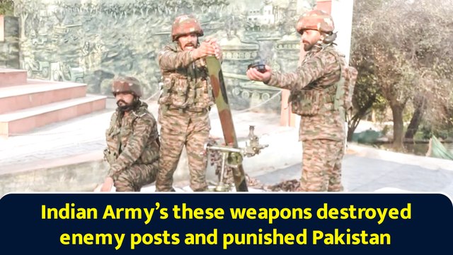 Indian Army’s these weapons destroyed enemy posts and punished Pakistan