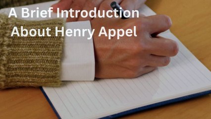 A Brief Introduction About Henry Appel