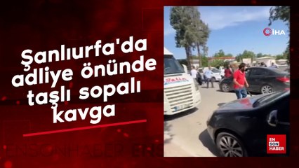 Şanlıurfa'da adliye önünde taşlı sopalı kavga