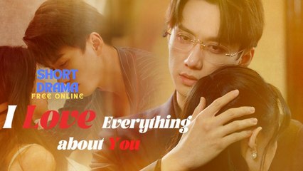 I Love Everything About You #shortfilms