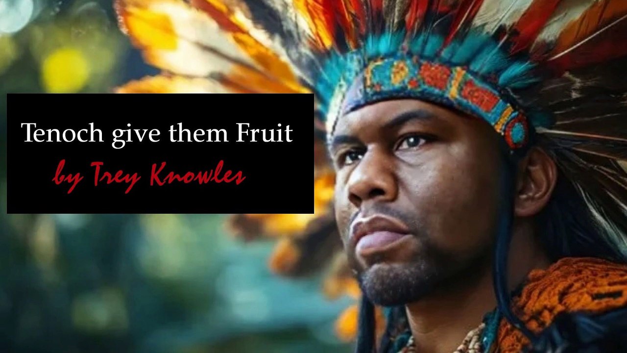 Trey Knowles - Tenoch Give Them Fruit