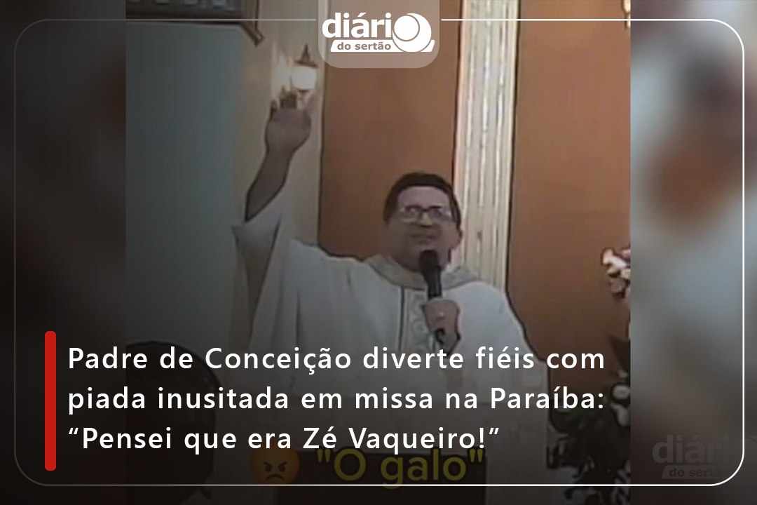 Padre de Conceição diverte fiéis com piada inusitada em missa na Paraíba: "Pensei que era Zé Vaqueiro!"