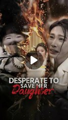 desperate to save her daughter chinese drama
