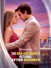 The Bad-ass Heiress Returns After Divorce (2024) - Full Movie