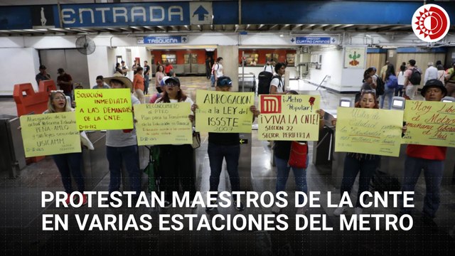 Protestan maestros de la CNTE en varias estaciones del Metro en CDMX