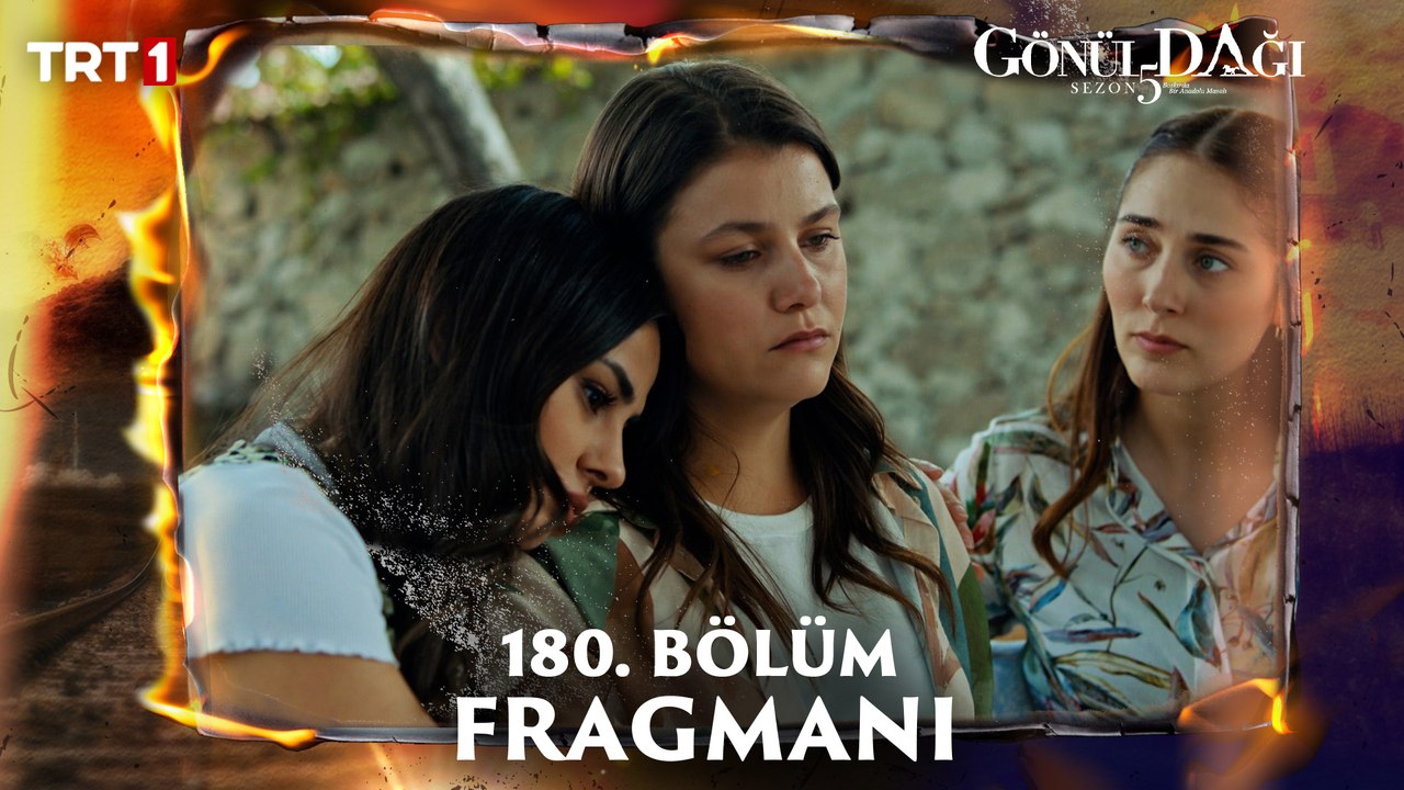Gönül Dağı 180. Bölüm Fragmanı