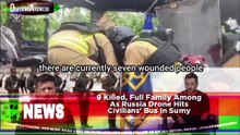9 Killed, Full Family Among As Russia Drone Hits Civilians' Bus In Sumy