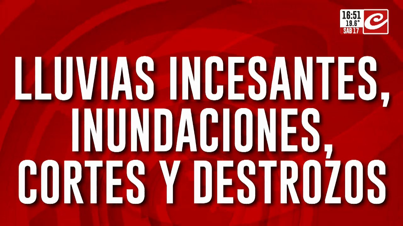 lluvias incesantes, inundaciones, cortes y destrozos