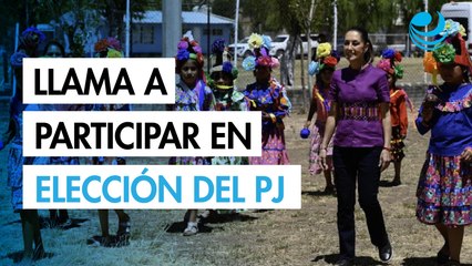 “La justicia no ha sido pareja en México”: Sheinbaum llama a participar en la Elección del Poder Judicial