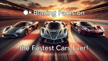 14 Blazing Facts on the Fastest Cars Ever!