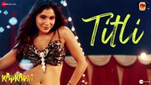 Titli - Kapkapiii |Shreyas Talpade,Tusshar Kapoor, Abishek K,Sonia R | Mika Singh,Nikhita G | Ajay J