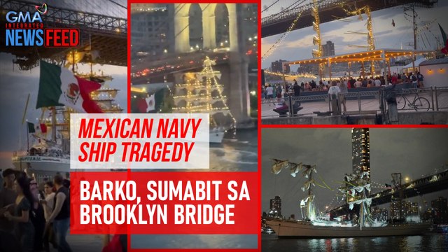Mexican Navy Ship tragedy — Barko, sumabit sa Brooklyn Bridge | GMA Integrated Newsfeed