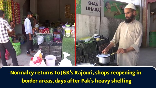 Normalcy returns to J&K’s Rajouri, shops reopening in border areas, days after Pak’s heavy shelling