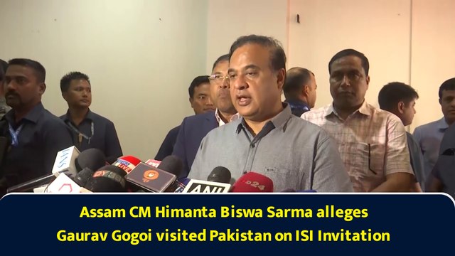 Assam CM Himanta Biswa Sarma alleges Gaurav Gogoi visited Pakistan on ISI Invitation