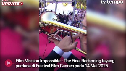 Film Mission: Imposible – The Final Reckoning Diputar di Festival Film Cannes
