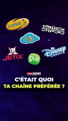 C’était quoi ta chaîne préférée ?