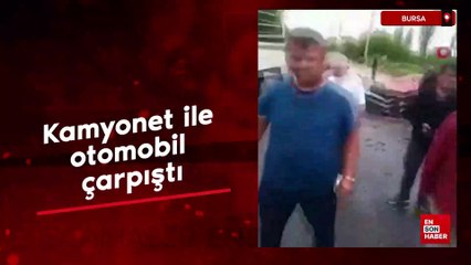 Bursa'da kamyonet ile otomobil çarpıştı