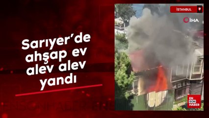 Sarıyer'de ahşap ev alev alev yandı
