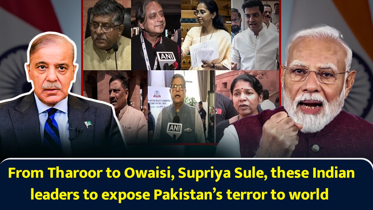 From Tharoor to Owaisi, Supriya Sule, these Indian leaders to expose Pakistan’s terror to world