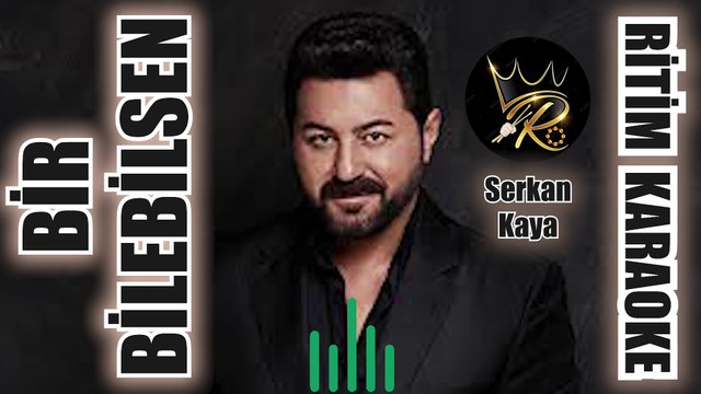 Bir Bilebilsen - Serkan Kaya Bir Bilebilsen - Serkan Kaya ✩ Ritim Karaoke (Muhayyer Kürdi Bozlak 4/4 Beste Burhan Bayar)