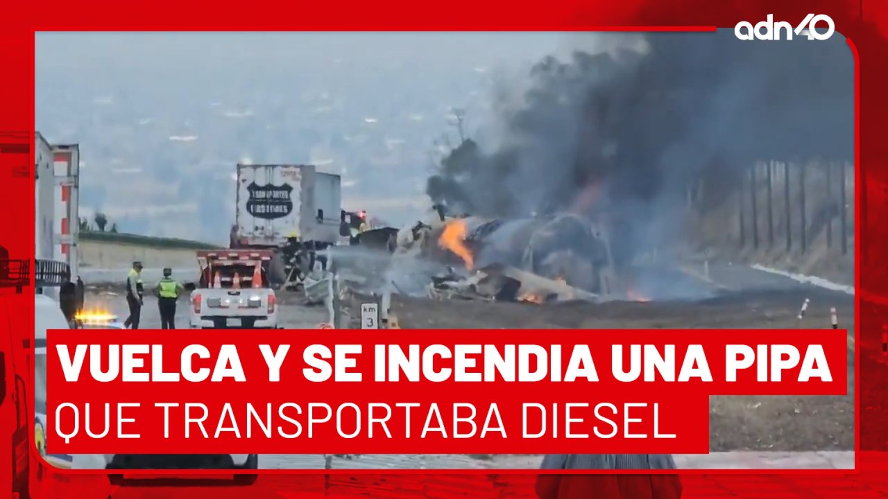 🚨¡Última Hora! Vuelca y se incendia una pipa que transportaba diesel en la México - Puebla