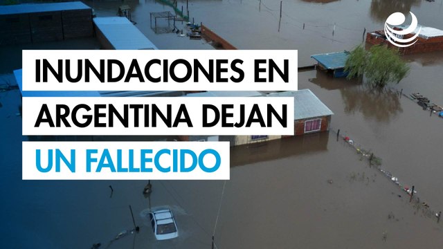 Inundaciones en Argentina dejan un muerto, tres desaparecidos y casi 2,000 evacuados