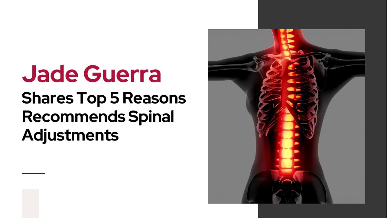 Jade Guerra Shares Top 5 Reasons Recommends Spinal Adjustments