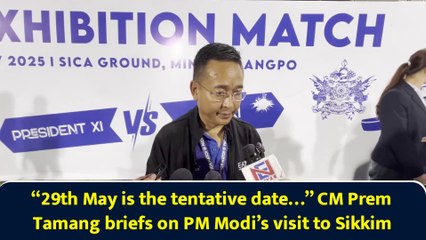 “29th May is the tentative date…” CM Prem Tamang briefs on PM Modi’s visit to Sikkim