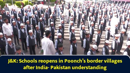 J&K: Schools reopens in Poonch’s border villages after India- Pakistan understanding
