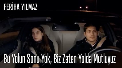 Bu Yolun Sonu Yok, Biz Zaten Yolda Mutluyuz - The Kapıcı Kızı: Feriha