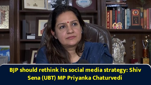 BJP should rethink its social media strategy: Shiv Sena (UBT) MP Priyanka Chaturvedi