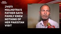 Didn't know she went to Pakistan, says YouTuber Jyoti Malhotra's father