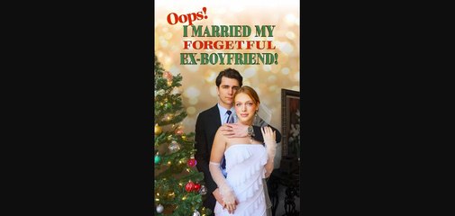 Ops I Married with My Forgetful Ex-Boyfriend | Full Movie Eng Sub