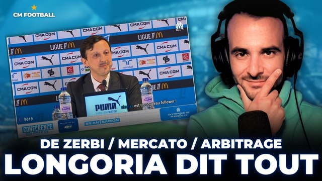 🔥 OM : LONGORIA DIT TOUT ( DE ZERBI / OM MERCATO / DÉMÉNAGEMENT / LDC )