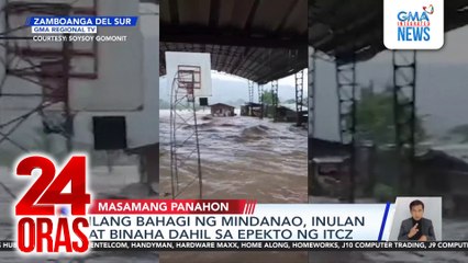 Ilang bahagi ng Mindanao, inulan at binaha dahil sa epekto ng ITCZ | 24 Oras