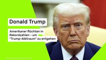 Donald Trump: Amerikaner flüchten in Rekordzahlen - um 
