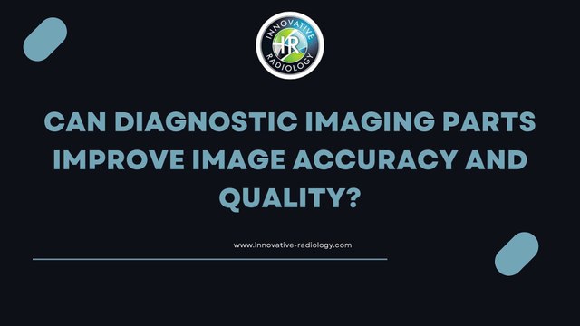 Can Diagnostic Imaging Parts Improve Image Accuracy and Quality
