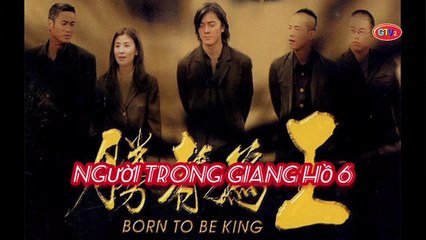 Phim Lẻ || Người Trong Giang Hồ 6: Kẻ Thắng Làm Vua (1999) Lồng Tiếng