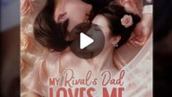 MY RIVAL'S DAD LOVES ME.Full Movies english sub