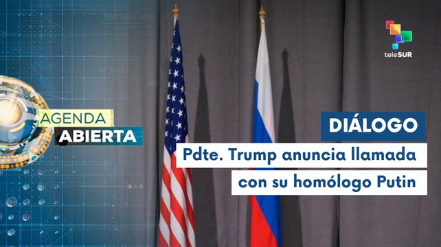 Agenda Abierta 19-05 Rusia prepara conversaciones con Estados Unidos